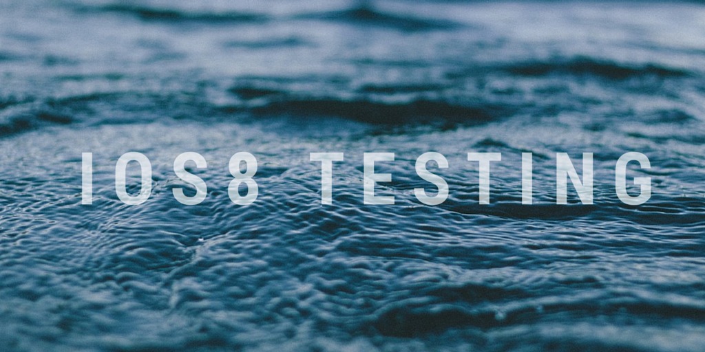 iOS8 App Testing Roundup